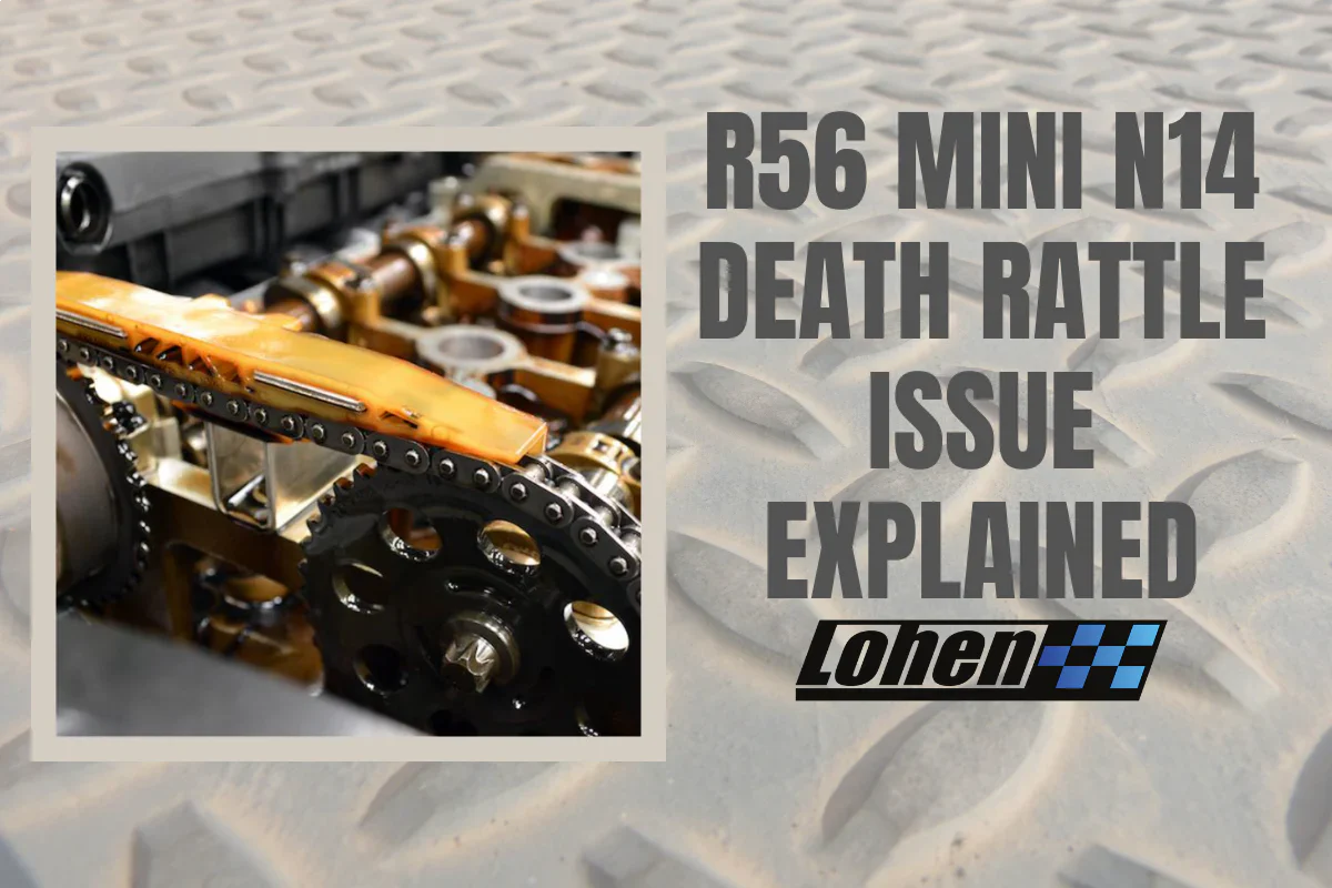 R56 MINI N14 Death Rattle Explained | Lohen MINI | Lohen MINI – Lohen ...