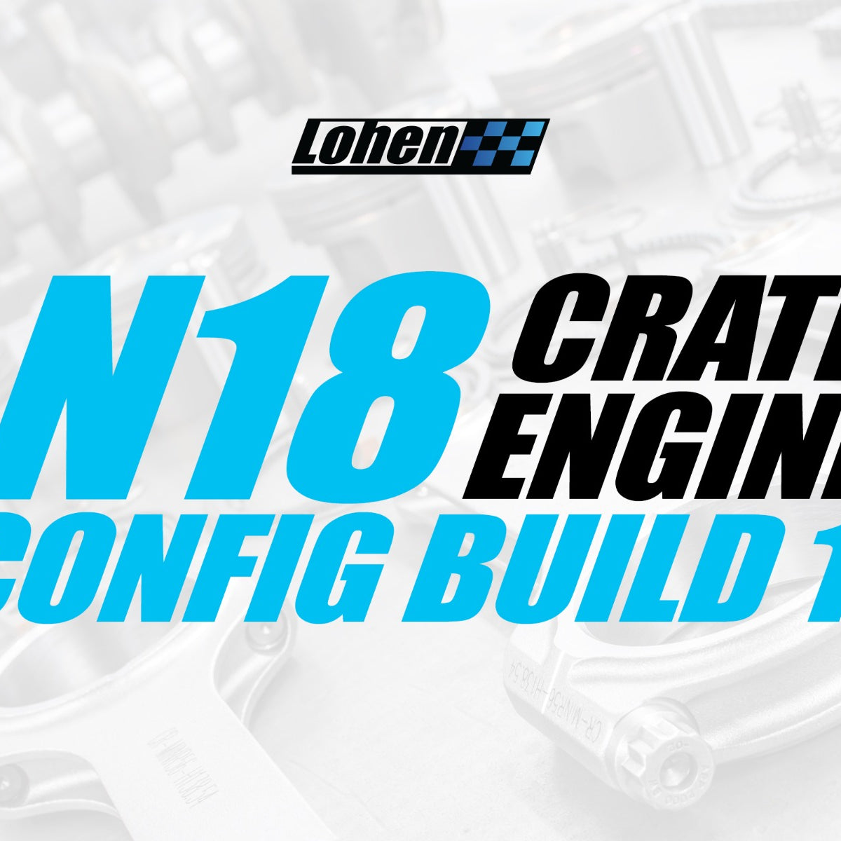 Lohen N18 Crate Engine Build - Config 1 – Lohen - Mini Tuning ...
